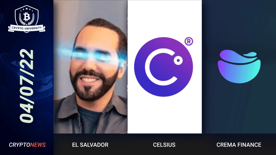 <strong>El Salvador Buys More Bitcoin, Celsius Lays Off 25% Of Staff, Crema Finance Hacked</strong>
